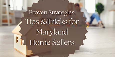 Proven Strategies: Tips & Tricks for Maryland Home Sellers