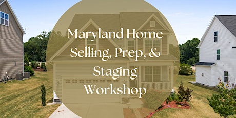 Maryland Home Selling, Prep, & Staging Workshop