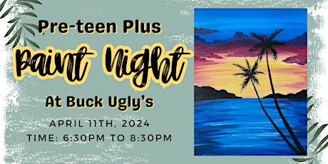 Pre-teen Plus Paint Night at Buck Ugly's
