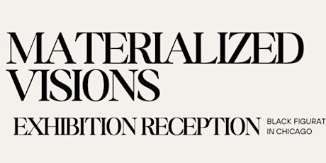 Materialized Visions Opening Reception