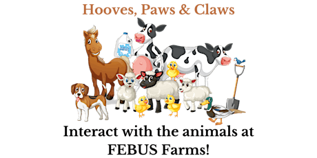 Hooves, Paws & Claws: Interact with the animals at FEBUS Farms!