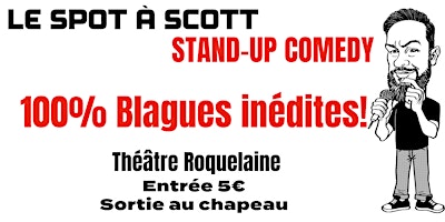 Image principale de Stand-up Comedy "Le Spot à Scott" le 100% Blagues inédites