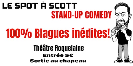 Stand-up Comedy "Le Spot à Scott" le 100% Blagues inédites