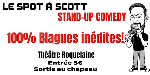 Image principale de Stand-up Comedy "Le Spot à Scott" le 100% Blagues inédites