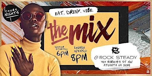 Primaire afbeelding van ‘The Mix' @ Rock Steady - Eat.Drink.Vibe. (3/28)