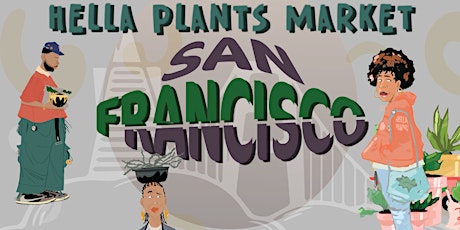 The Hella Plants Market !!! San Francisco