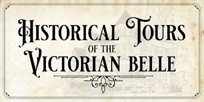 Historical Tour of the Victorian Belle!