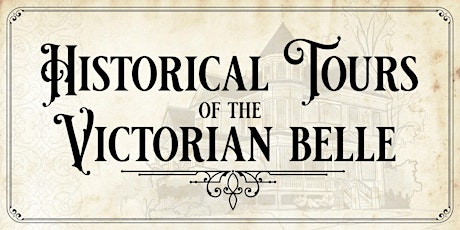 Historical Tour of the Victorian Belle!