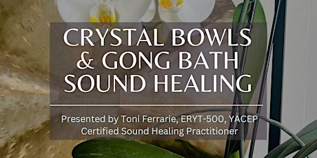 Crystal Bowls and Gong Bath, Sound Healing