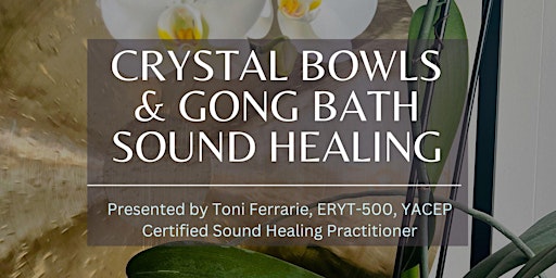 Immagine principale di Crystal Bowls and Gong Bath, Sound Healing 