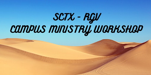 Imagem principal de SCTX - RGV Section Campus Ministry Workshop