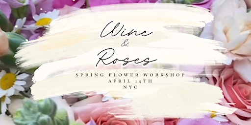 Image principale de Wine & Roses Spring Workshop