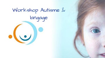 Primaire afbeelding van Workshop Autisme & langage