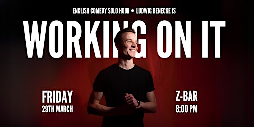 Image principale de Working On It - Stand Up Comedy Solo Hour in English • Ludwig Benecke