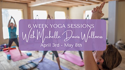 Spring 6 Week Yoga Sessions With Michelle Davis