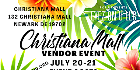 Vendors Wanted for our 2 day Vendor event at Christiana Mall July 20-21