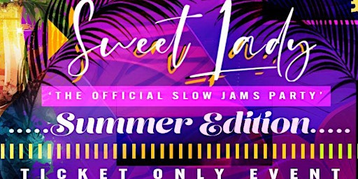 Primaire afbeelding van SWEET LADY (THE OFFICIAL SLOW JAMS PARTY)  ☀️SUMMER EDITION☀️