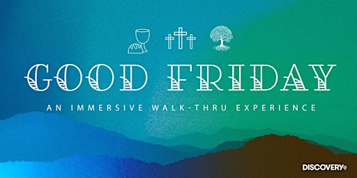 Hauptbild für Discovery Christian Church - Good Friday: An Immersive & Reflective Experience