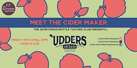 The Sportsman Bottle Tasting - Event 4, Meet The Cider Maker Udders Orchard