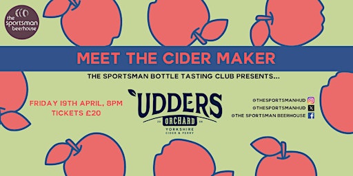 Immagine principale di The Sportsman Bottle Tasting - Event 4, Meet The Cider Maker Udders Orchard 