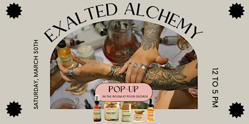 Exalted Alchemy Pop-up at Poor George! primary image