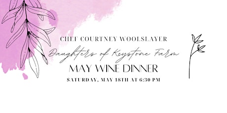 Daughter's  of Keystone Farm | Four Course  Wine Dinner | May 18th