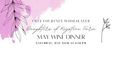 Imagem principal do evento Daughter's  of Keystone Farm | Four Course  Wine Dinner | May 18th