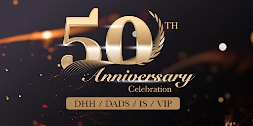 50th Anniversary - DHH/DADS/IS/VIP primary image