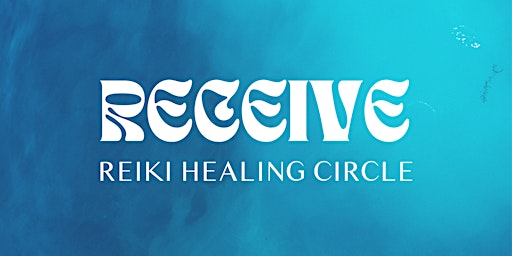 Imagem principal do evento RECEIVE Reiki Healing Circle