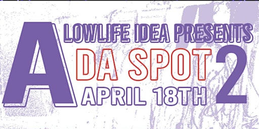 Image principale de Alowlifeidea Presents “ Da Spot”