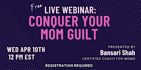 Webinar:  Conquer Your Mom Guilt