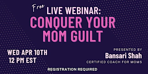 Primaire afbeelding van Webinar:  Conquer Your Mom Guilt