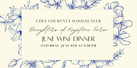 Daughter's  of Keystone Farm | Four Course  Wine Dinner | June 8th