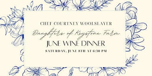 Daughter's  of Keystone Farm | Four Course  Wine Dinner | June 8th primary image