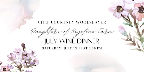 Daughter's  of Keystone Farm | Four Course  Wine Dinner | July 13th