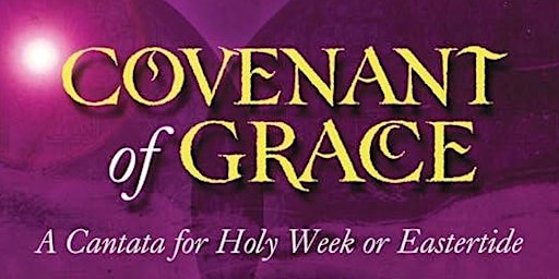 Image principale de Eastertide Cantata 2024: Covenant of Grace