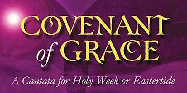 Eastertide Cantata 2024: Covenant of Grace