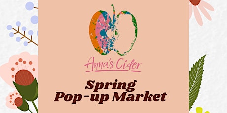 Anna's Cider Spring Pop-up Market!