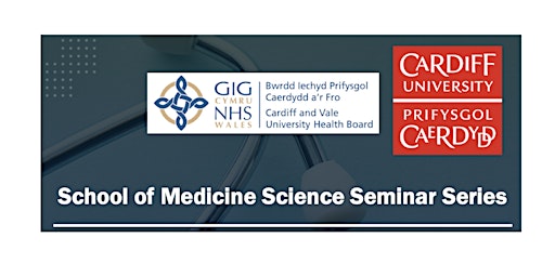Cardiff University School of Medicine Science Seminar primary image