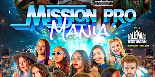 Imagem principal do evento Mission Pro Wrestling presents "Mission Pro Mania”