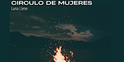 Hauptbild für Circulo de Mujeres-Luna Nueva / Women’s Circle-Full Moon (SPANISH)