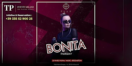 BONITA PARTY - THURSDAY @PLAY CLUB MILANO - INFO & RSVP: +393355290025