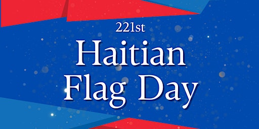 Imagem principal do evento 221st Haitian Flag Day Celebration