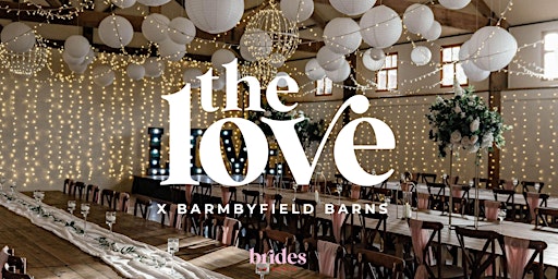 Imagem principal do evento The LOVE X Barmbyfield Barns Wedding Show