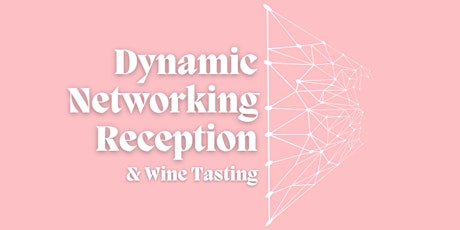 Dynamic Networking Reception & Wine Tasting