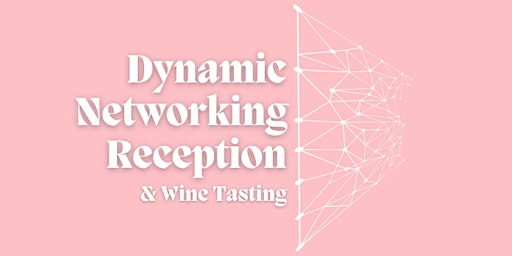 Hauptbild für Dynamic Networking Reception & Wine Tasting