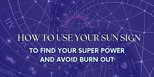 How to Use your Sun Sign: Find Your Superpower and Avoid Burnout primary image