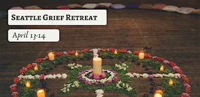 Seattle Grief Retreat | Grief Ritual primary image