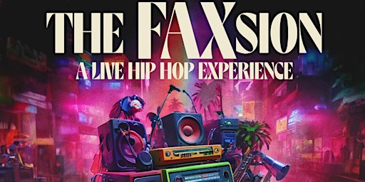 Primaire afbeelding van The FAXsion  -  A Live Hip Hop Experience