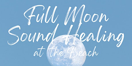 Full Moon Sound Healing at the beach